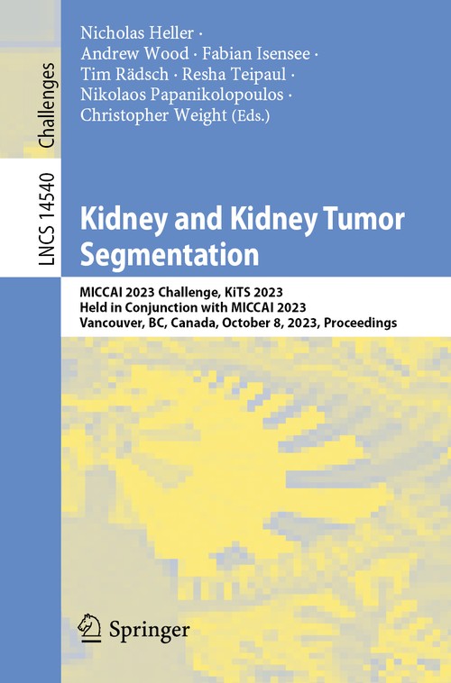 Kidney and Kidney Tumor Segmentation by Nicholas Heller ISBN 9783031548055