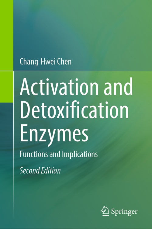Activation and Detoxification Enzymes by Chang-Hwei Chen ISBN 9783031552861
