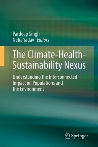 The Climate-Health-Sustainability Nexus by Pardeep Singh ISBN 9783031565632