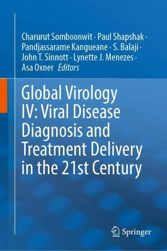 Global Virology IV: Viral Disease Diagnosis and Treatment Delivery in the 21st Century by Charurut Somboonwit ISBN 9783031573682