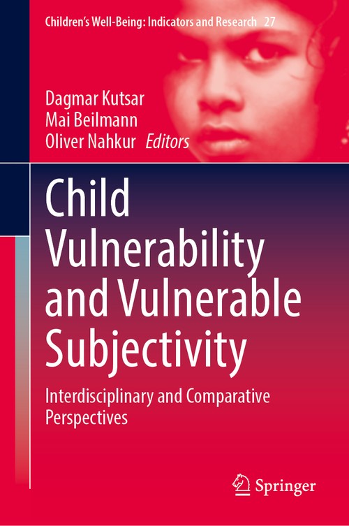 Child Vulnerability and Vulnerable Subjectivity by Dagmar Kutsar ISBN 9783031613326