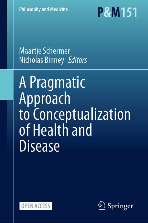 A Pragmatic Approach to Conceptualization of Health and Disease by Maartje Schermer ISBN 9783031622403