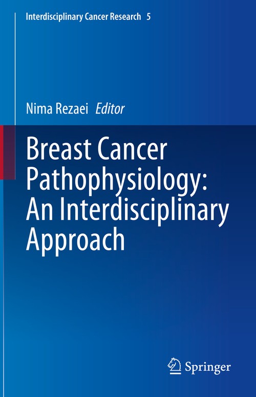 Breast Cancer Pathophysiology: An Interdisciplinary Approach by Nima Rezaei ISBN 9783031658341