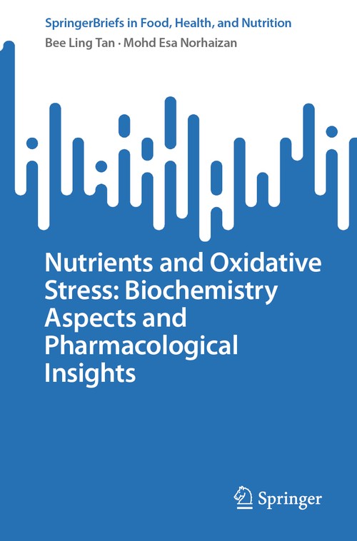 Nutrients and Oxidative Stress: Biochemistry Aspects and Pharmacological Insights by Bee Ling Tan ISBN 9783031753183