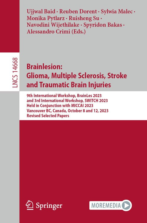 Brainlesion: Glioma, Multiple Sclerosis, Stroke and Traumatic Brain Injuries by Ujjwal Baid