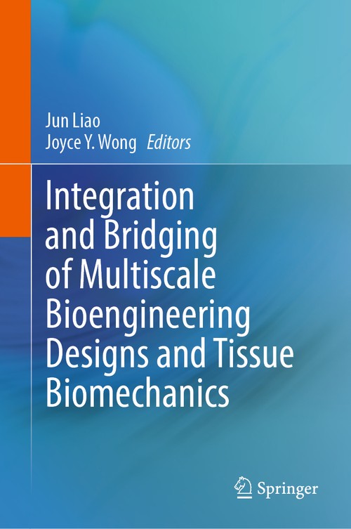 Integration and Bridging of Multiscale Bioengineering Designs and Tissue Biomechanics by Jun Liao ISBN 9783031817427