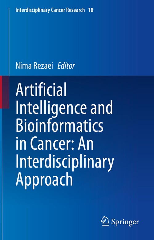 Artificial Intelligence and Bioinformatics in Cancer: An Interdisciplinary Approach by Nima Rezaei ISBN 9783031922053
