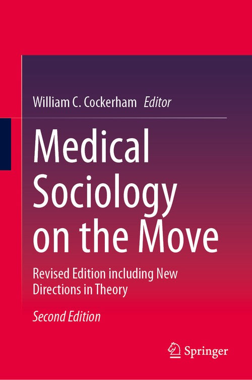Medical Sociology on the Move by William C Cockerham ISBN 9783031924552