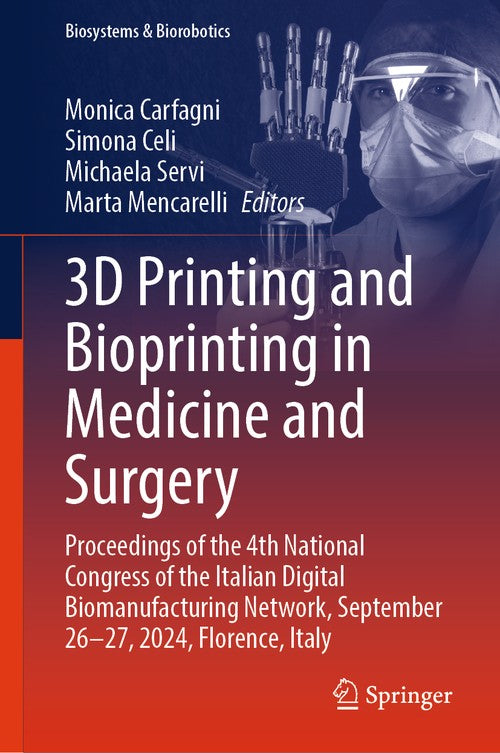 3D Printing and Bioprinting in Medicine and Surgery by Monica Carfagni ISBN 9783031946257