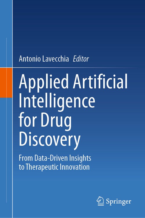 Applied Artificial Intelligence for Drug Discovery by Antonio Lavecchia ISBN 9783031980213