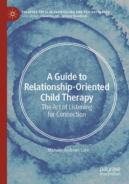 A Guide to Relationship-Oriented Child Therapy by Michelle Andrews Luke ISBN 9783031996573