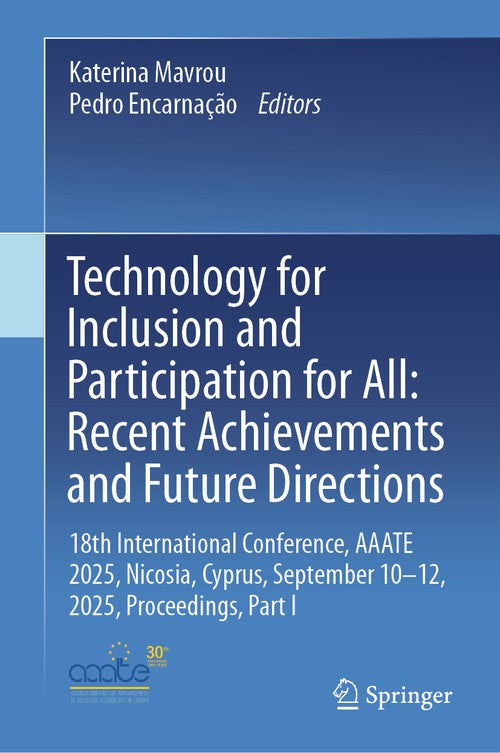 Technology for Inclusion and Participation for All: Recent Achievements and Future Directions by Katerina Mavrou