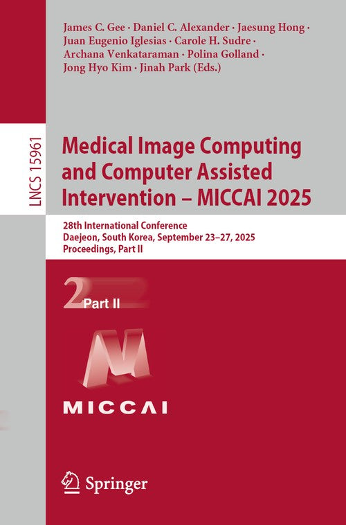 Medical Image Computing and Computer Assisted Intervention – MICCAI 2025 by James C Gee ISBN 9783032049360