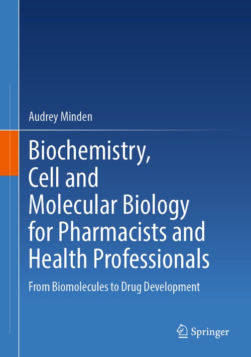 Biochemistry, Cell and Molecular Biology for Pharmacists and Health Professionals by Audrey Minden ISBN 9783032205285