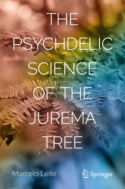 The Psychedelic Science of the Jurema Tree by Marcelo Leite ISBN 9783032227041