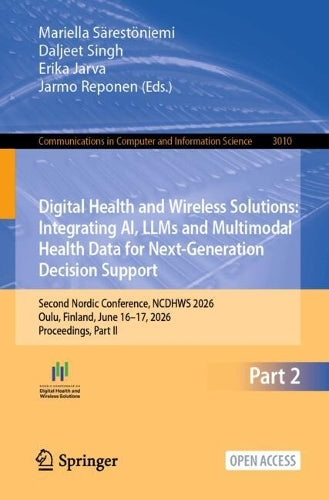 Digital Health and Wireless Solutions: Integrating AI, LLMs and Multimodal Health Data for Next-Generation Decision Support by Mariella Särestöniemi