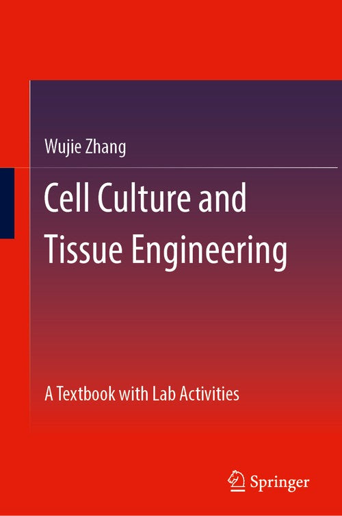 Cell Culture and Tissue Engineering by Wujie Zhang ISBN 9783032320957