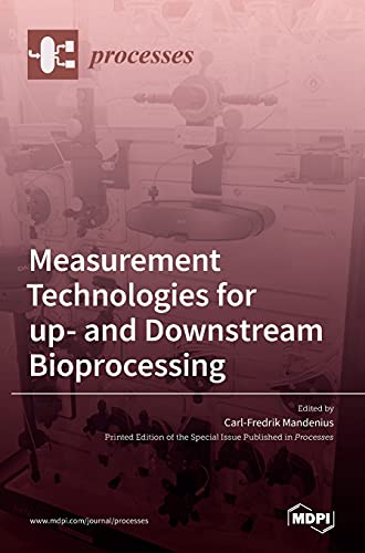 Measurement Technologies for up- and Downstream Bioprocessing by Carl-Fredrik Mandenius ISBN 9783036511504