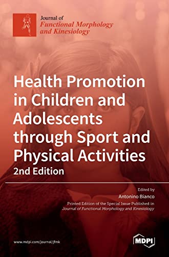 Health Promotion in Children and Adolescents through Sport and Physical Activities-2nd Edition by Antonino Bianco ISBN 9783036511979