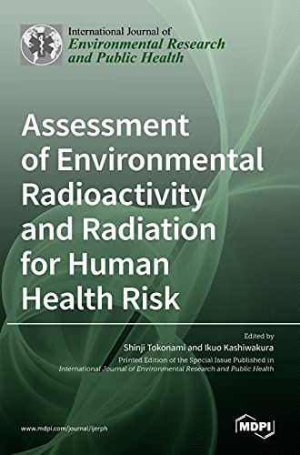 Assessment of Environmental Radioactivity and Radiation for Human Health Risk by Shinji Tokonami ISBN 9783036512259