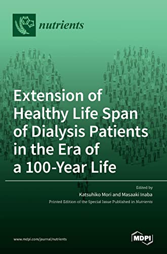 Extension of Healthy Life Span of Dialysis Patients in the Era of a 100-Year Life by Masaaki Inaba ISBN 9783036523460