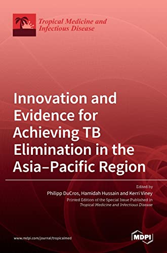 Innovation and Evidence for Achieving TB Elimination in the Asia-Pacific Region by Philipp Ducros ISBN 9783036525518