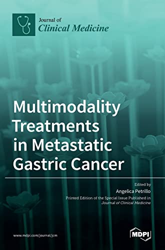 Multimodality Treatments in Metastatic Gastric Cancer by Angelica Petrillo ISBN 9783036525921