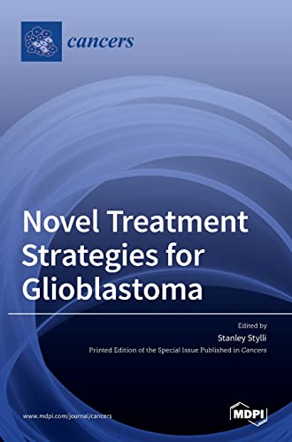Novel Treatment Strategies for Glioblastoma by Stanley Stylli ISBN 9783036525990