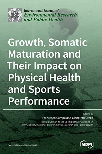 Growth, Somatic Maturation and Their Impact on Physical Health and Sports Performance by Francesco Campa ISBN 9783036530871