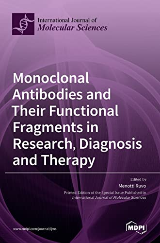 Monoclonal Antibodies and Their Functional Fragments in Research, Diagnosis and Therapy by Menotti Ruvo