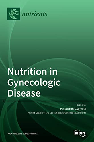 Nutrition in Gynecologic Disease by Pasquapina Ciarmela ISBN 9783036532806