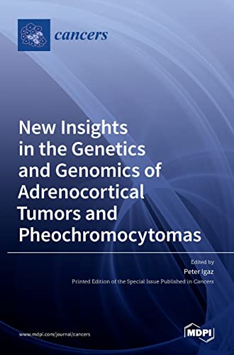 New Insights in the Genetics and Genomics of Adrenocortical Tumors and Pheochromocytomas by Peter Igaz ISBN 9783036533582