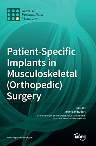 Patient-Specific Implants in Musculoskeletal (Orthopedic) Surgery by Maximilian Rudert ISBN 9783036542485