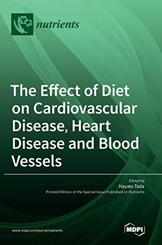 The Effect of Diet on Cardiovascular Disease, Heart Disease and Blood Vessels by Hayato Tada