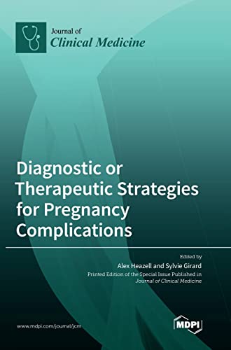 Diagnostic or Therapeutic Strategies for Pregnancy Complications by Alexander Heazell ISBN 9783036548777