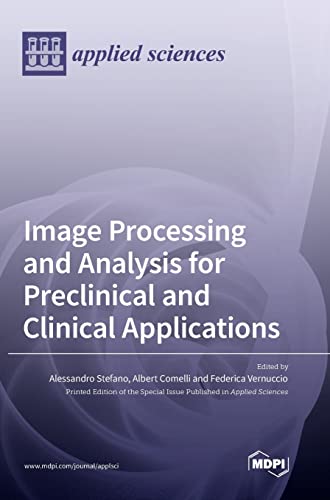 Image Processing and Analysis for Preclinical and Clinical Applications by Alessandro Stefano ISBN 9783036550138