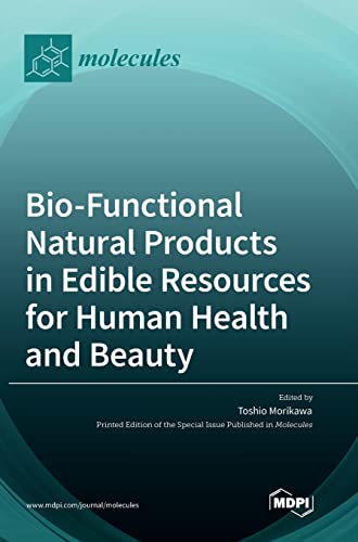 Bio-Functional Natural Products in Edible Resources for Human Health and Beauty by Toshio Morikawa ISBN 9783036550725