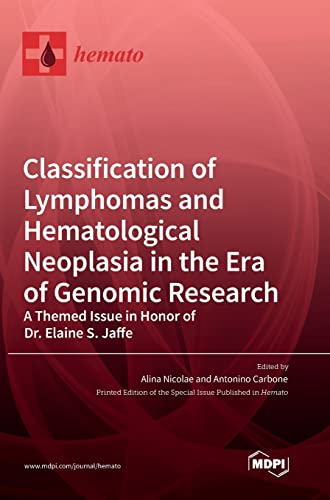 Classification of Lymphomas and Hematological Neoplasia in the Era of Genomic Research by Alina Nicolae ISBN 9783036557434