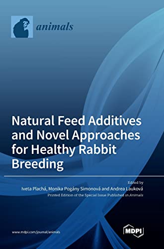 Natural Feed Additives and Novel Approaches for Healthy Rabbit Breeding by Monika Simonov ISBN 9783036557496