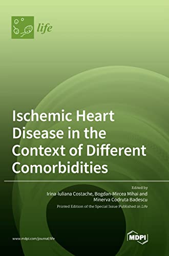 Ischemic Heart Disease in the Context of Different Comorbidities by Irina-Iuliana Costache ISBN 9783036558103