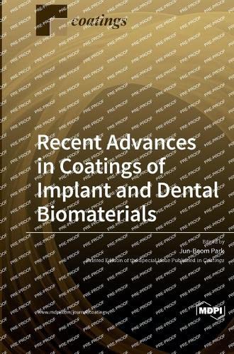 Recent Advances in Coatings of Implant and Dental Biomaterials by Jun-Beom Park ISBN 9783036558332