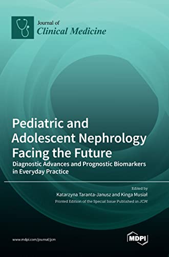 Pediatric and Adolescent Nephrology Facing the Future by Katarzyna Taranta-Janusz ISBN 9783036559735