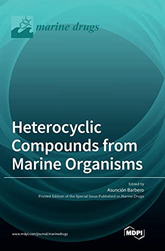Heterocyclic Compounds from Marine Organisms by Asuncion Barbero ISBN 9783036559971