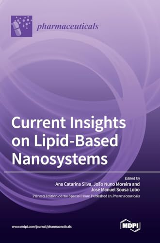Current Insights on Lipid-Based Nanosystems by Ana Catarina Silva ISBN 9783036561660