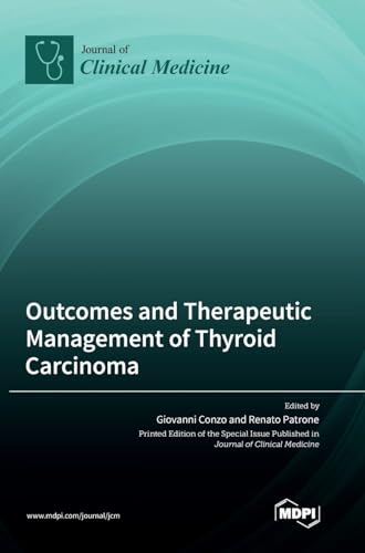 Outcomes and Therapeutic Management of Thyroid Carcinoma by Giovanni Conzo ISBN 9783036562636