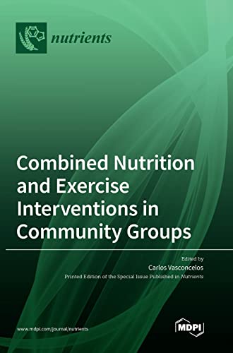 Combined Nutrition and Exercise Interventions in Community Groups by Carlos Vasconcelos ISBN 9783036562728