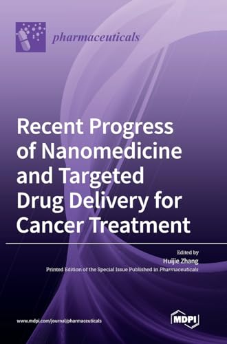 Recent Progress of Nanomedicine and Targeted Drug Delivery for Cancer Treatment by Huijie Zhang ISBN 9783036570419
