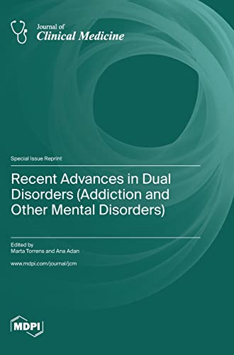 Recent Advances in Dual Disorders (Addiction and Other Mental Disorders) by Marta Torrens ISBN 9783036577005