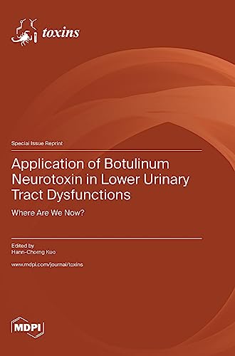 Application of Botulinum Neurotoxin in Lower Urinary Tract Dysfunctions by Hann-Chorng Kuo ISBN 9783036579382