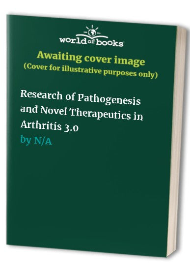 Research of Pathogenesis and Novel Therapeutics in Arthritis 3.0 by Chih-Hsin Tang ISBN 9783036580845
